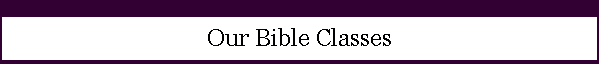 Our Bible Classes